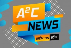 [A²C - NEWS] ĐIỂM TIN SỐ 9