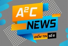 [A²C - NEWS] ĐIỂM TIN SỐ 8